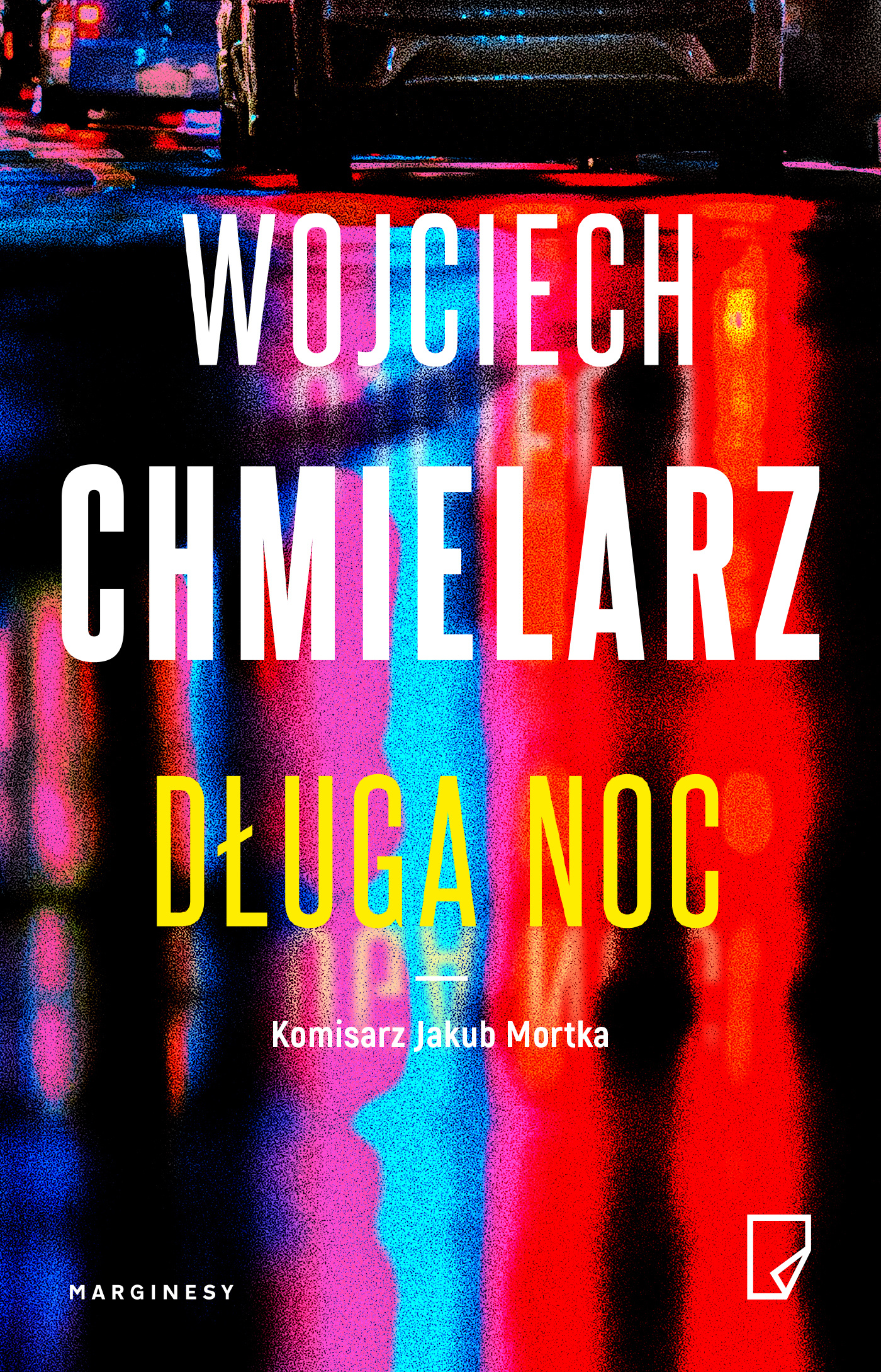 „Długa Noc” - Wojciech Chmielarz, Wydawnictwo Marginesy, 2022 Warszawa